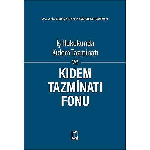 Adalet Yaynevi  Hukukunda Kdem Tazminat ve Kdem Tazminat Fonu Ltfiye Berfin Gkkan Baran