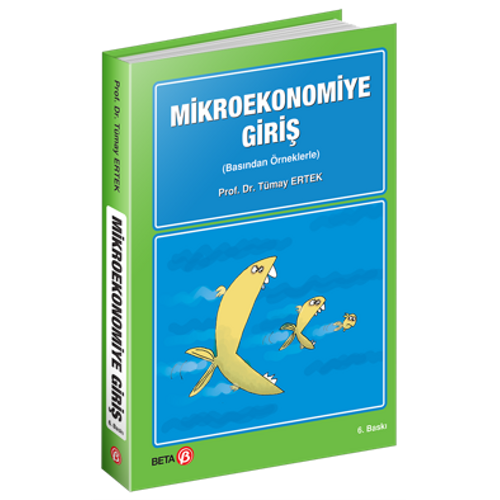 Beta Mikroekonomiye Giri (Basndan rneklerle) Prof. Dr. Tmay Ertek