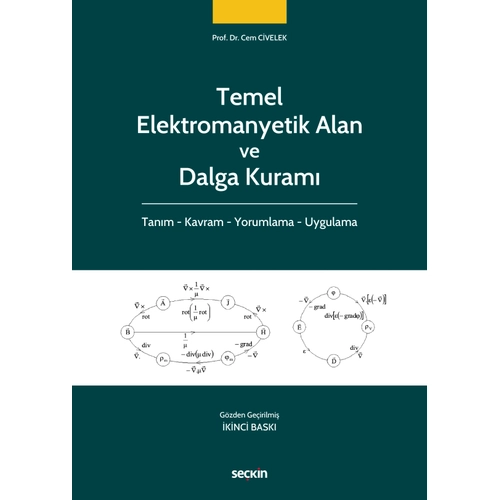 Se�kin Yay�nc�l�k Temel Elektromanyetik Alan ve Dalga Kuram� Tan�m � Kavram � Yorumlama � Uygulama-Cem Civelek 2. Bask�,� �ubat 2026