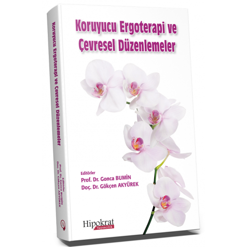 Koruyucu Ergoterapi ve �evresel D�zenlemeler Gonca Bumin, G�k�en Aky�rek Hipokrat Kitabevi