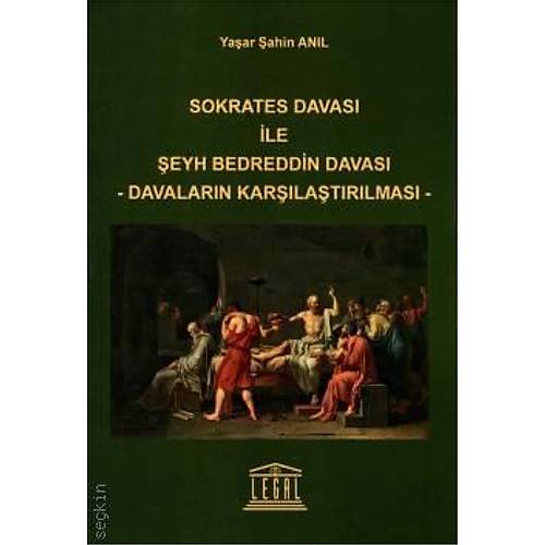Legal Yay�nevi Sokrates Davas� ile �eyh Bedreddin Davas� Davalar�n Kar��la�t�r�lmas� (Ya�ar �ahin An�l)