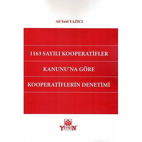 Yetkin Yaynevi 1163 Sayl Kooperatifler Kanunu'na Gre Kooperatiflerin Denetimi-Ali Said Yazc