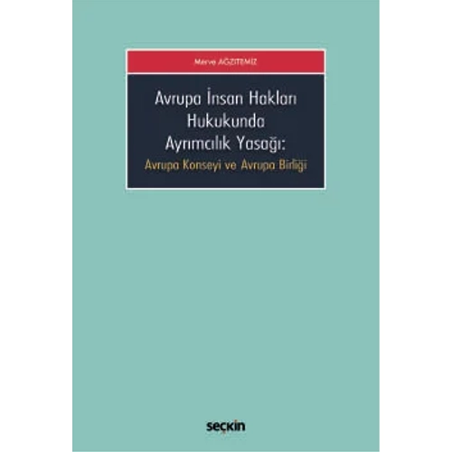 Se�kin Yay�nc�l�k Avrupa �nsan Haklar� Hukukunda Ayr�mc�l�k Yasa��-Merve A�z�temiz