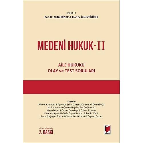 Adalet Yay�nevi Medeni Hukuk - II (Aile Hukuku, Olay ve Test Sorular�) Metin �kizler/�zlem T�z�ner