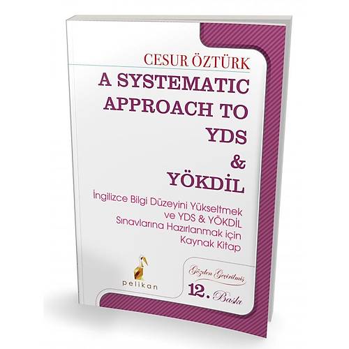A Systematic Approach to YDS & YÖKDİL Cesur Öztürk Pelikan Yayınevi