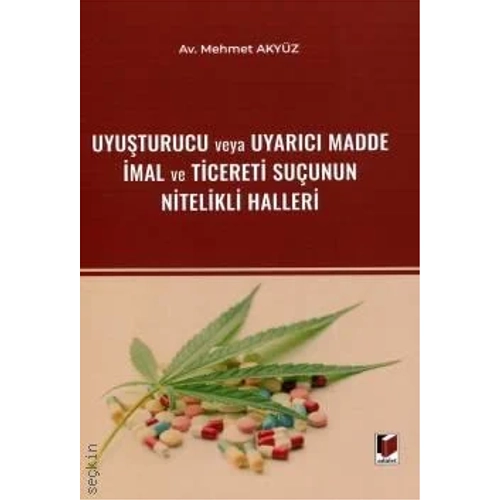 Adalet Yaynevi Uyuturucu veya Uyarc Madde mal ve Ticareti Suunun Nitelikli Halleri/Mehmet Akyz