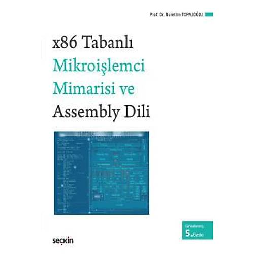 Seçkin Yayıncılık x86 Tabanlı Mikroişlemci Mimarisi ve Assembly Dili-Nurettin Topaloğlu
