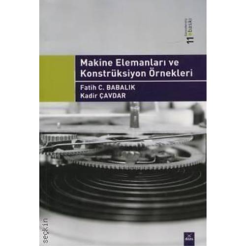 Dora Yay�nc�l�k Makine Elemanlar� ve Konstr�ksiyon �rnekleri Fatih C. Babal�k,Kadir �avdar 11. Bask�,� Eyl�l 2025