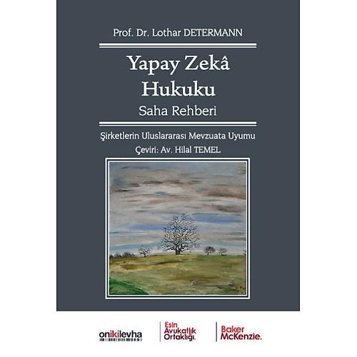 On �ki Levha Yay�nc�l�k Yapay Zeka Hukuku Saha Rehberi - �irketlerin Uluslararas� Mevzuata Uyumu (Lothar Determann)