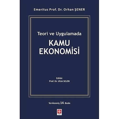 Ekin Teori ve Uygulamada Kamu Ekonomisi 14. Bask� - Orhan �ener Ekin Yay�nlar�