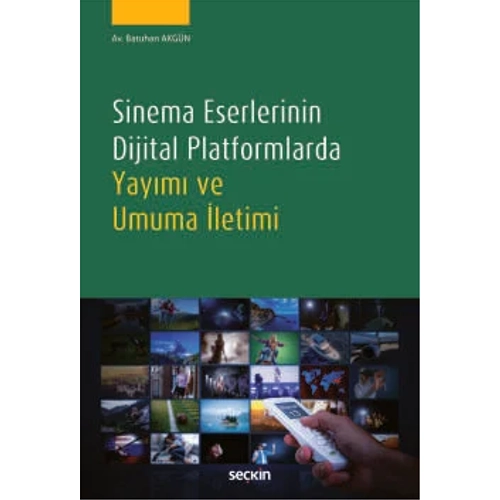 Sekin Yaynclk Sinema Eserlerinin Dijital Platformlarda Yaym ve Umuma letimi-Batuhan Akgn