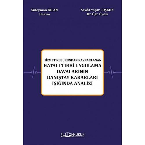 Platon Hukuk Hizmet Kusurundan Kaynaklanan Hatal Tbbi Uygulama Davalarnn Dantay Kararlar Inda Analizi Sleyman Klan / Sevda Yaar Cokun