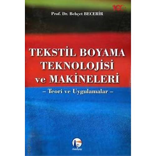 Medyay Kitabevi Tekstil Boyama Teknolojisi ve Makineleri Teori ve Uygulamalar-Behet Becerir
