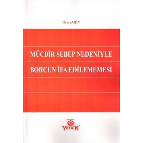 Yetkin Mcbir Sebep Nedeniyle Borcun fa Edilememesi Hale ahin