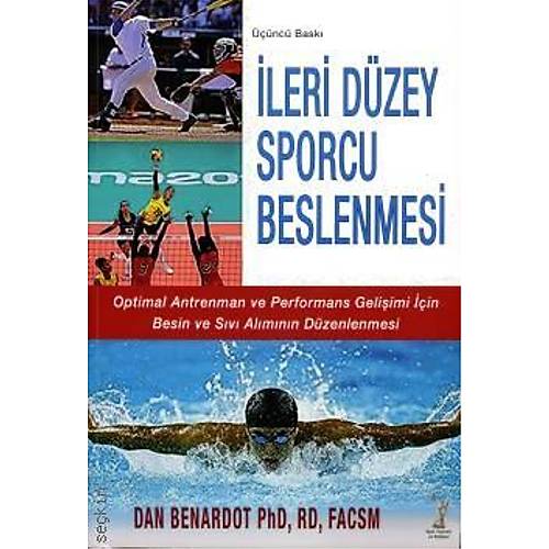 Spor Yay�nevi �leri D�zey Sporcu Beslenmesi Optimal Antrenman ve Performans Geli�imi ��in Besin ve S�v� Al�m�n�n D�zenlenmesi (Aysel Pehlivan)