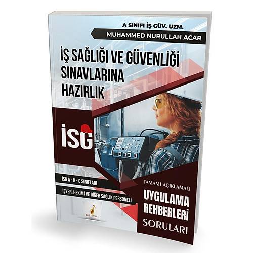 Pelikan �� Sa�l��� ve G�venli�i �SG Uygulama Rehberleri Sorular�- Muhammed Nurullah Acar Pelikan Yay�nlar�
