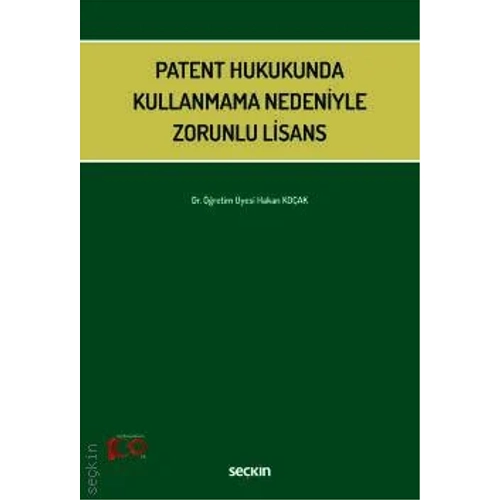 Sekin Yaynevi Patent Hukukunda Kullanmama Nedeniyle Zorunlu Lisans-Hakan Koak