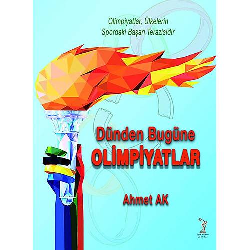Spor Yayınevi Dünden Bugüne Olimpiyatlar Ahmet Ak