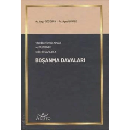 Aristo Yaynevi Yargtay Uygulamas ve Doktrinde Soru Cevaplarla Boanma Davalar-Aya zdoan,Aye Uyank