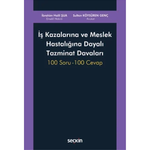 Se�kin Yay�nc�l�k �� Kazalar�na ve Meslek Hastal���na Dayal� Tazminat Davalar�-�brahim Halil �ua,Sultan K�ys�ren Gen�