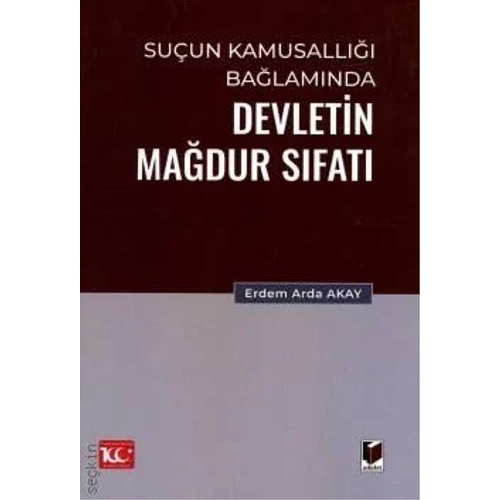 Adalet Yay�nlar� Su�un Kamusall��� Ba�lam�nda Devletin Ma�dur S�fat� (Erdem Arda Akay)