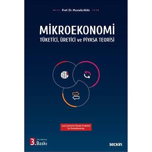 Seçkin Yayıncılık Mikroekonomi Tüketici, Üretici ve Piyasa Teorisi-Mustafa Akal