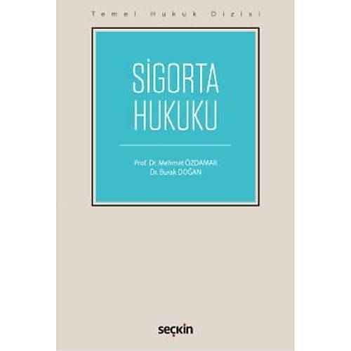 Sekin Yaynlar Temel Hukuk Dizisi Sigorta Hukuku (Mehmet zdamar-Burak Doan)