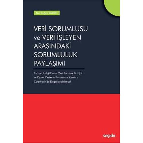 Sekin Yaynclk Veri Sorumlusu ve Veri leyen Arasndaki Sorumluluk Paylam-Nur Bue Bakrel