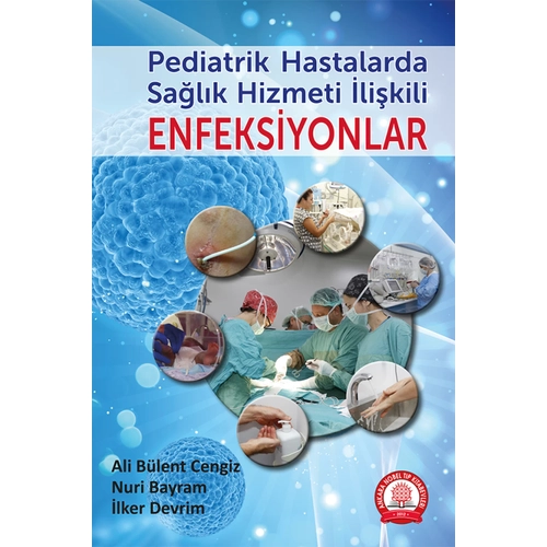 Pediatrik Hastalarda Sa�l�k Hizmeti �li�kili Enfeksiyonlar/Ankara Nobel T�p Kitabevleri