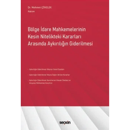 Sekin Yaynclk Blge dare Mahkemelerinin Kesin Nitelikteki Kararlar Arasnda Aykrln Giderilmesi-Mehmet kelek