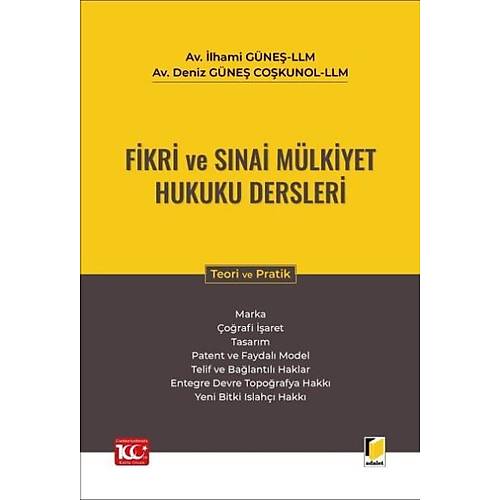 Adalet Yay�nevi Fikri ve S�nai M�lkiyet Hukuku Dersleri �lhami G�ne� / Deniz G�ne� Co�kunol