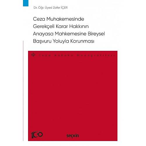 Sekin Ceza Muhakemesinde Gerekeli Karar Hakknn Anayasa Mahkemesine Bireysel Bavuru Yoluyla Korunmas Zafer Ier
