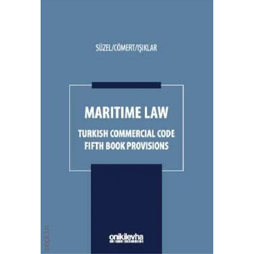 On�kiLevha Yay�nc�l�k Maritime Law Turkish Commercial Code Fifth Book Provisions (C�neyt S�zel)