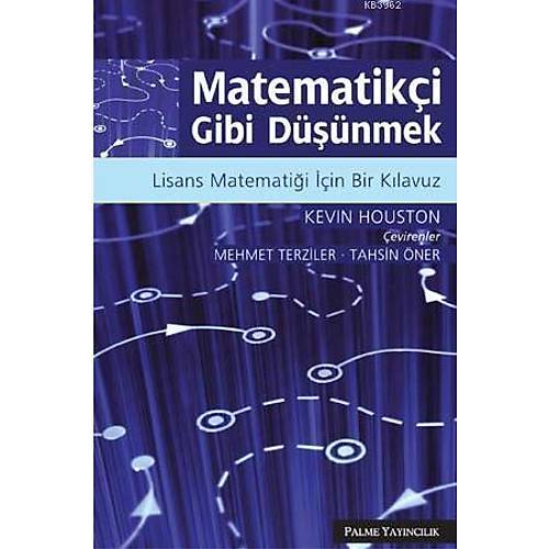 Palme Yay�nlar� Matematik�i Gibi D���nmek Lisans Matemati�i ��in Bir K�lavuz Kevin Houston