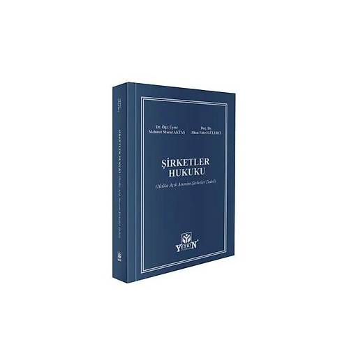 Yetkin Yay�nevi �irketler Hukuku (Halka A��k Anonim �irketler Dahil) Murat Akta� / Altan Fahri G�lerci