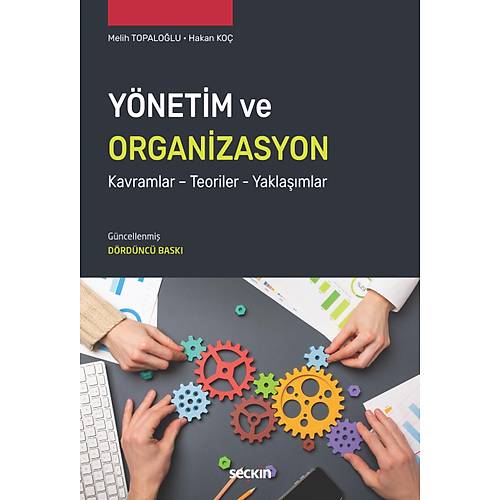 Sekin Yaynlar Ynetim ve Organizasyon Kavramlar  Teoriler  Yaklamlar Melih Topalolu,Hakan Ko 4. Bask, Eyll 2025