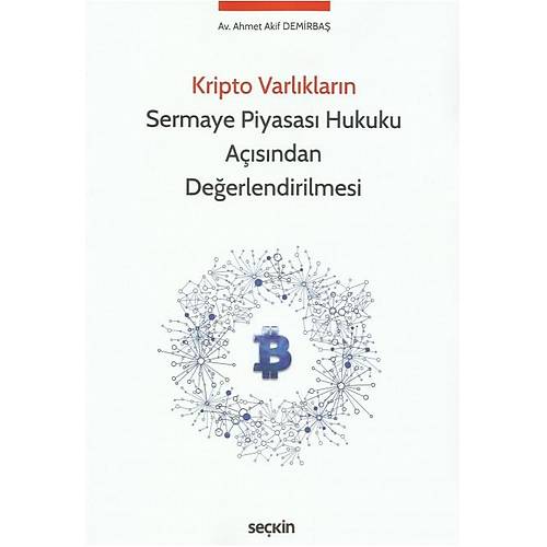 Sekin Yaynevi Kripto Varlklarn Sermaye Piyasas Hukuku Asndan Deerlendirilmesi Ahmet Akif Demirba