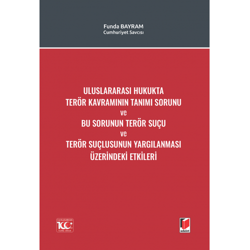 Adalet Uluslararas Hukukta Terr Kavramnn Tanm Sorunu ve Bu Sorunun Terr Suu ve Terr Sulusunun Yarglanmas zerindeki Etkileri