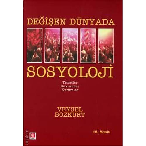 Ekin Yaynlar Deien Dnyada Sosyoloji 18. Bask, Eyll 2024 (Veysel Bozkurt )