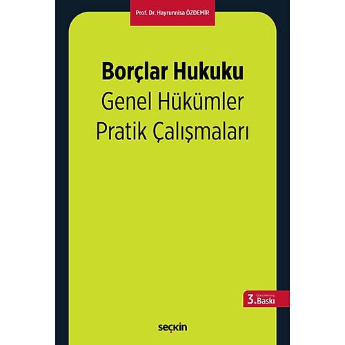 Se�kin Yay�nlar� Bor�lar Hukuku Genel H�k�mler Pratik �al��malar� (Hayrunnisa �zdemir)