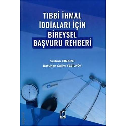 Adalet Yay�nevi T�bbi �hmal �ddialar� ��in Bireysel Ba�vuru Rehberi/Serkan ��narl�,Batuhan Salim Ye�ilk�y