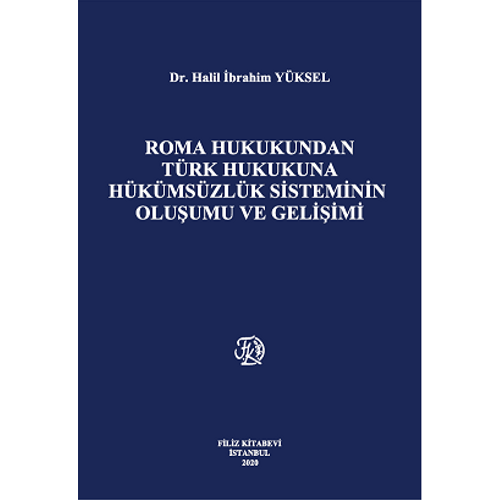 Filiz Yaynlar Roma Hukukundan Trk Hukukuna Hkmszlk Sisteminin Oluumu ve Geliimi Dr. Halil brahim YKSEL