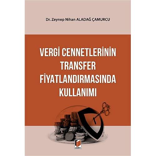 Adalet Yayınevi Vergi Cennetlerinin Transfer Fiyatlandırmasında Kullanımı-Zeynep Nihan Aladağ Çamurcu