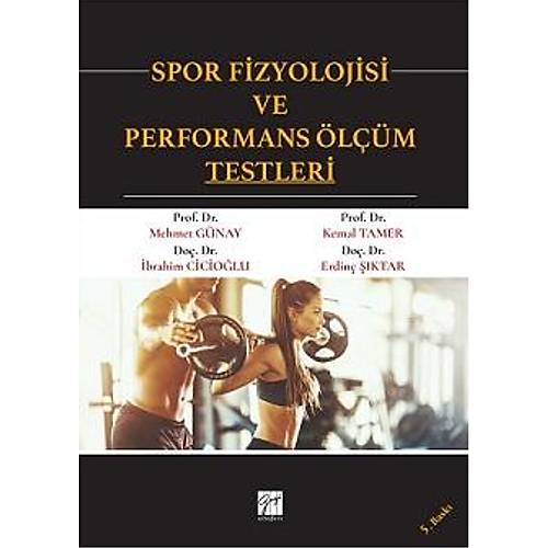 Gazi Yaynlar Spor Fizyolojisi ve Performans lm Testleri Mehmet Gnay, Kemal Tamer, brahim Ciciolu, Erdin ktar