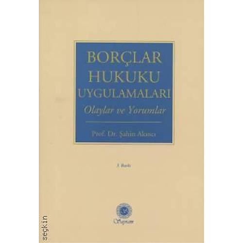 Sayram Yay�nlar� Bor�lar Hukuku Uygulamalar� Olaylar ve Yorumlar (�ahin Ak�nc�) �ahin Ak�nc�