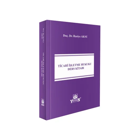 Yetkin Yay�nlar� Ticari ��letme Hukuku Ders Kitab� Raziye Aksu 1. Bask�,� Temmuz 2026