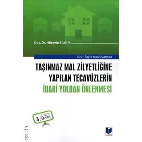 Adalet Yay�nevi Ta��nmaz Mal Zilyetli�ine Yap�lan Tecav�zlerin �dari Yoldan �nlenmesi /H�seyin Bilgin