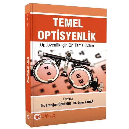 Temel Optisyenlik - Optisyenlik i�in On Temel Ad�m/Erdo�an �ZDEM�R, Onur YARAR