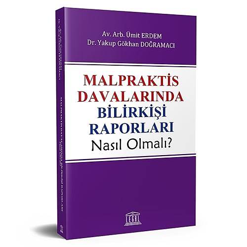 Legal Yaynclk Malpraktis Davalarnda Bilirkii Raporlar Nasl Olmal? (mit Erdem-Yakup Gkhan Doramac)