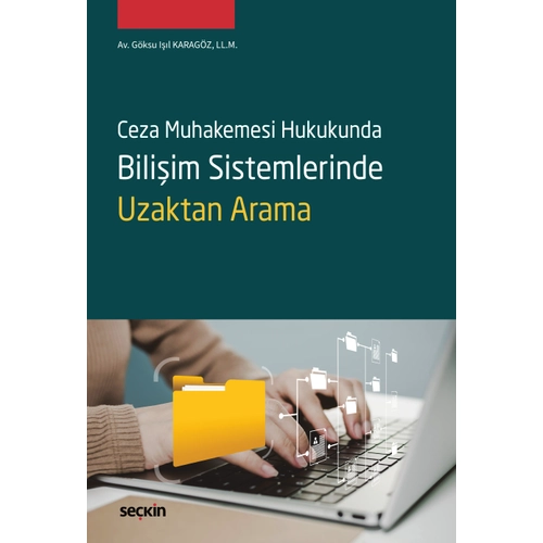 Se�kin Yay�nevi Ceza Muhakemesi Hukukunda Bili�im Sistemlerinde Uzaktan Arama (G�ksu I��l Karag�z)